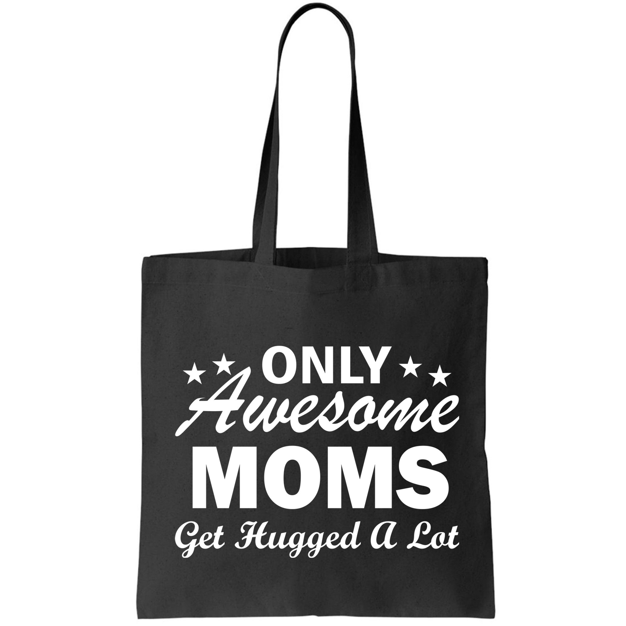 Only Awesome Moms Get Hugged A Lot Bag
