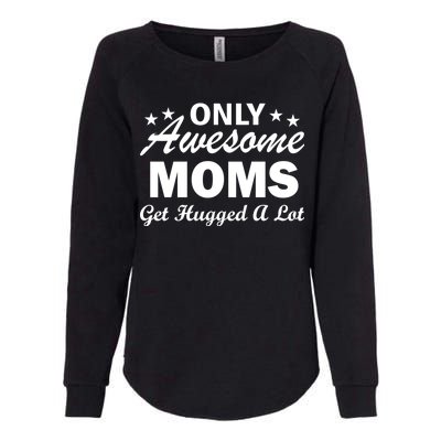 Only Awesome Moms Get Hugged A Lot Womens California Wash Sweatshirt