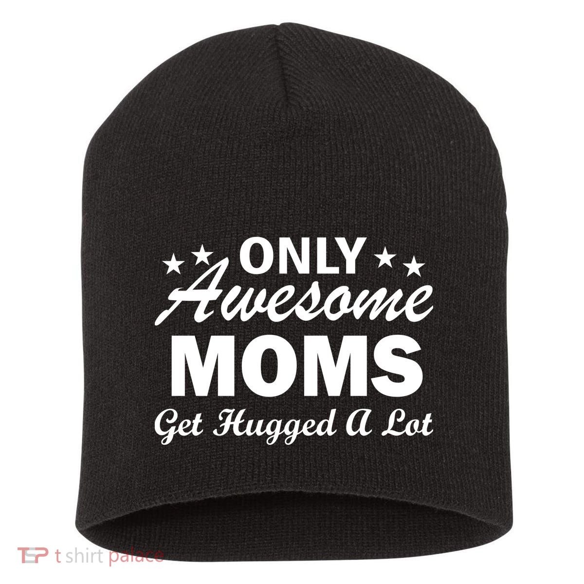 Only Awesome Moms Get Hugged A Lot Short Acrylic Beanie