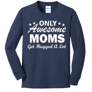 Only Awesome Moms Get Hugged A Lot Kids Long Sleeve Shirt