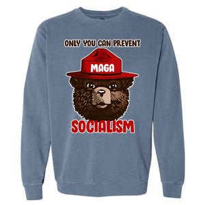 Only Can You Prevent Maga Socialism Garment-Dyed Sweatshirt