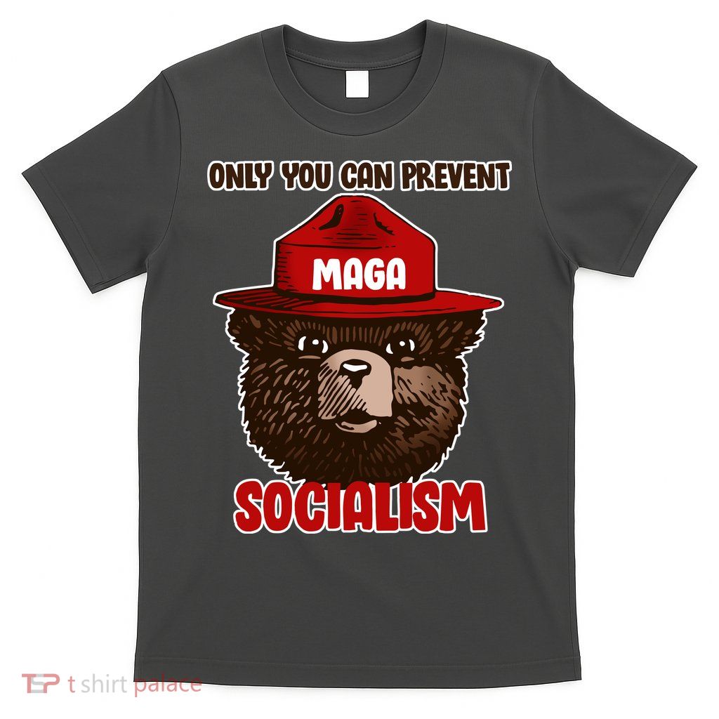 Only Can You Prevent Maga Socialism T-Shirt