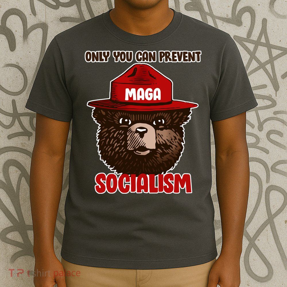 Only Can You Prevent Maga Socialism T-Shirt