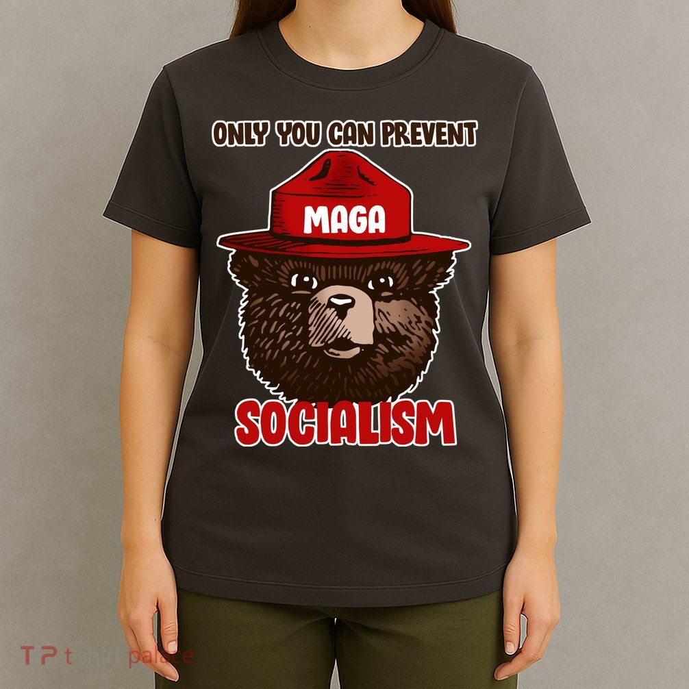 Only Can You Prevent Maga Socialism T-Shirt