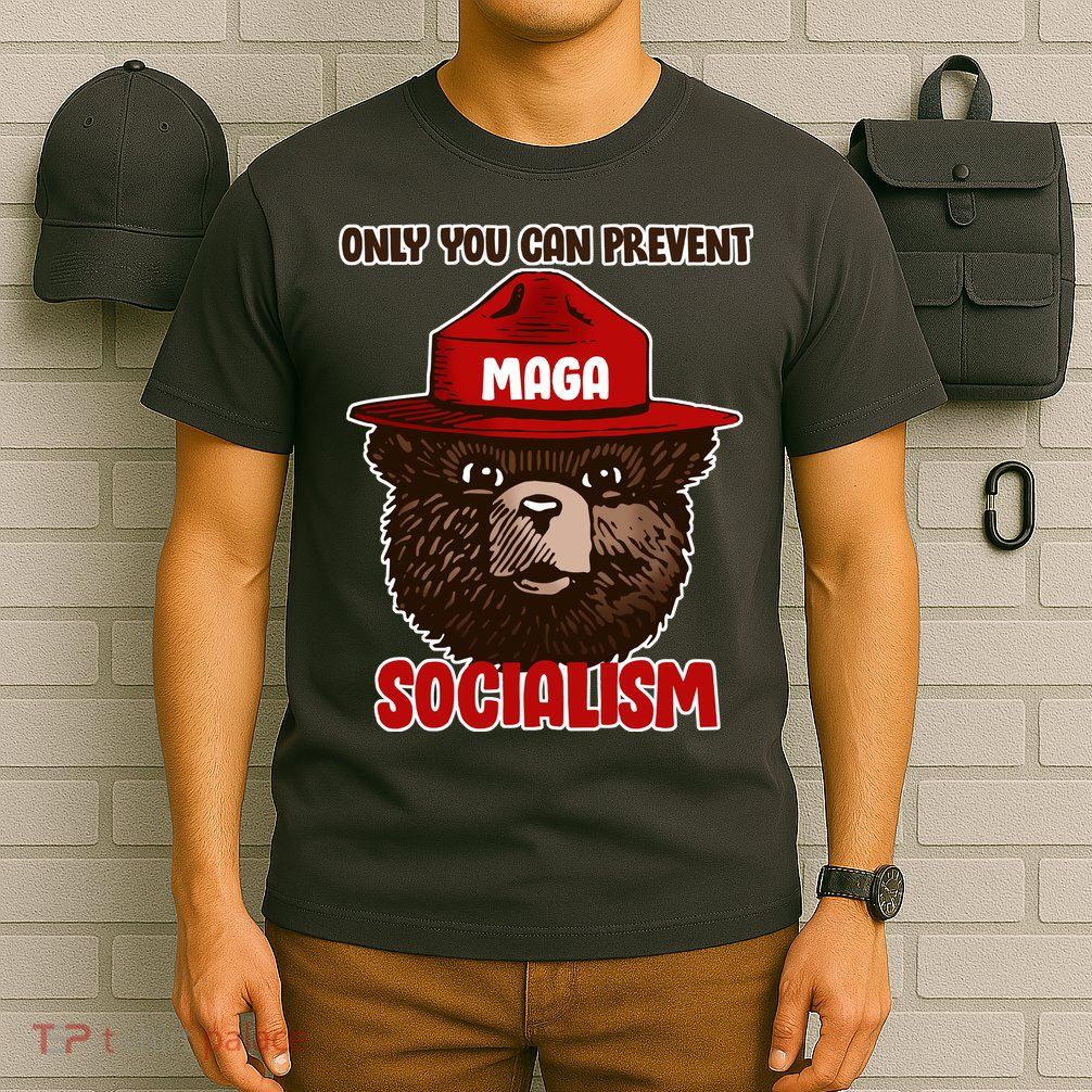 Only Can You Prevent Maga Socialism T-Shirt