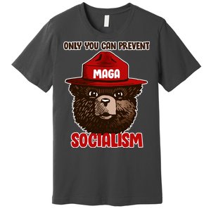 Only Can You Prevent Maga Socialism Premium T-Shirt