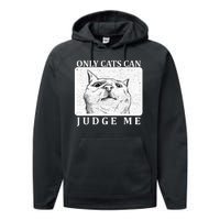 Only Cats Can Judge Me Performance Fleece Hoodie