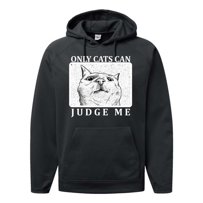 Only Cats Can Judge Me Performance Fleece Hoodie