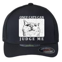 Only Cats Can Judge Me Flexfit Unipanel Trucker Cap