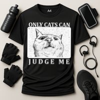 Only Cats Can Judge Me Performance Shirt