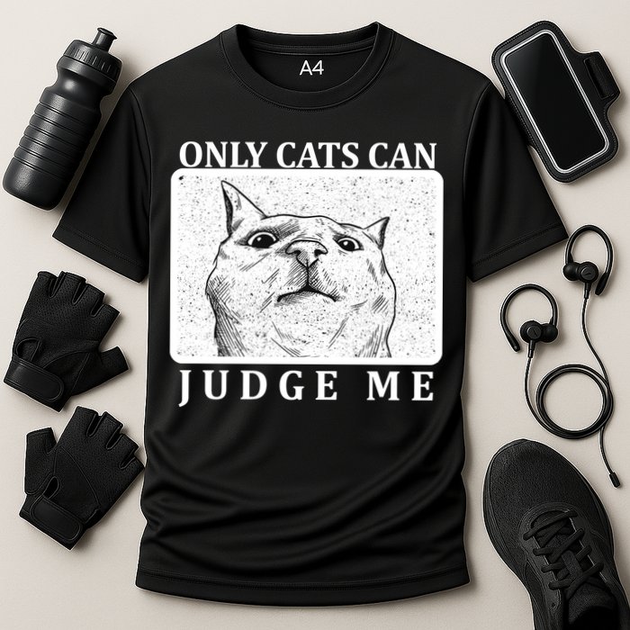 Only Cats Can Judge Me Performance Shirt