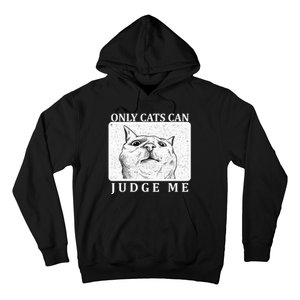 Only Cats Can Judge Me Hoodie