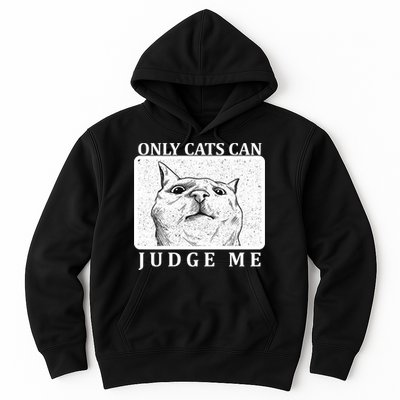 Only Cats Can Judge Me Hoodie