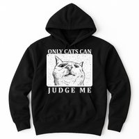 Only Cats Can Judge Me Hoodie