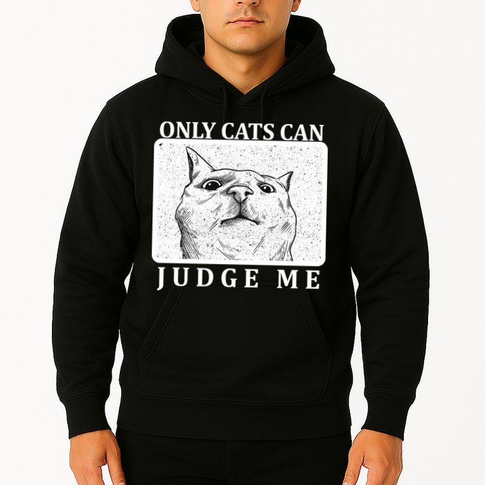 Only Cats Can Judge Me Hoodie