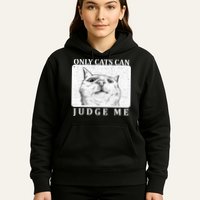 Only Cats Can Judge Me Hoodie