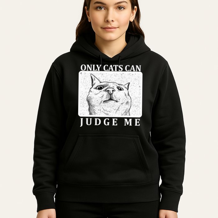 Only Cats Can Judge Me Hoodie