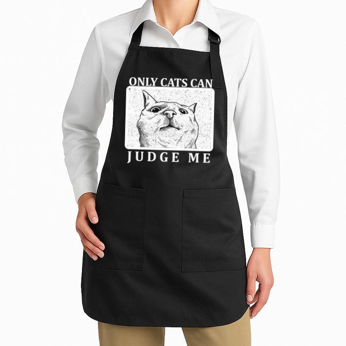 Only Cats Can Judge Me Apron