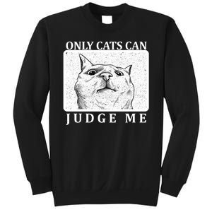 Only Cats Can Judge Me Sweatshirt