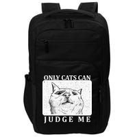 Only Cats Can Judge Me Impact Tech Backpack
