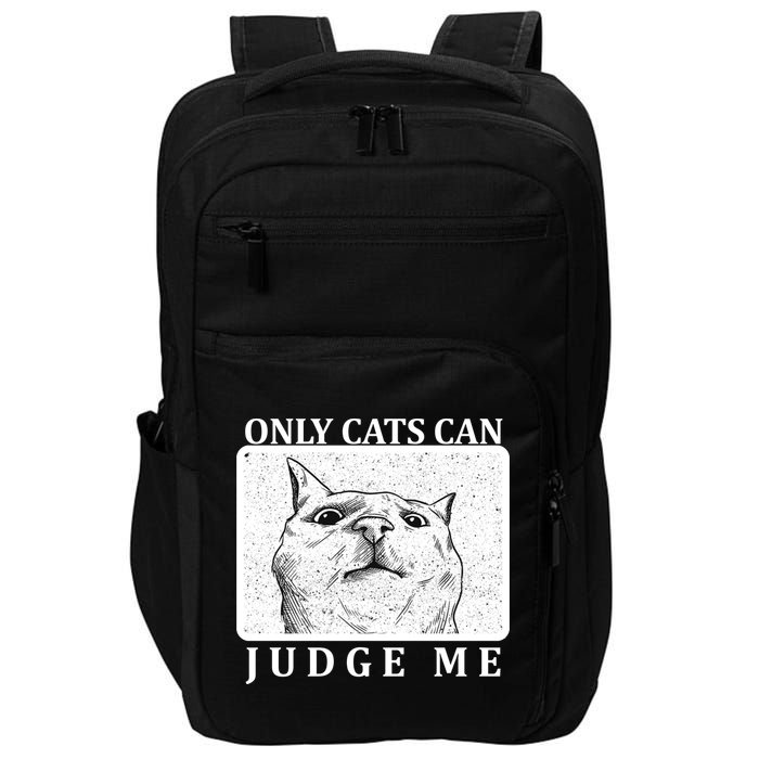 Only Cats Can Judge Me Impact Tech Backpack