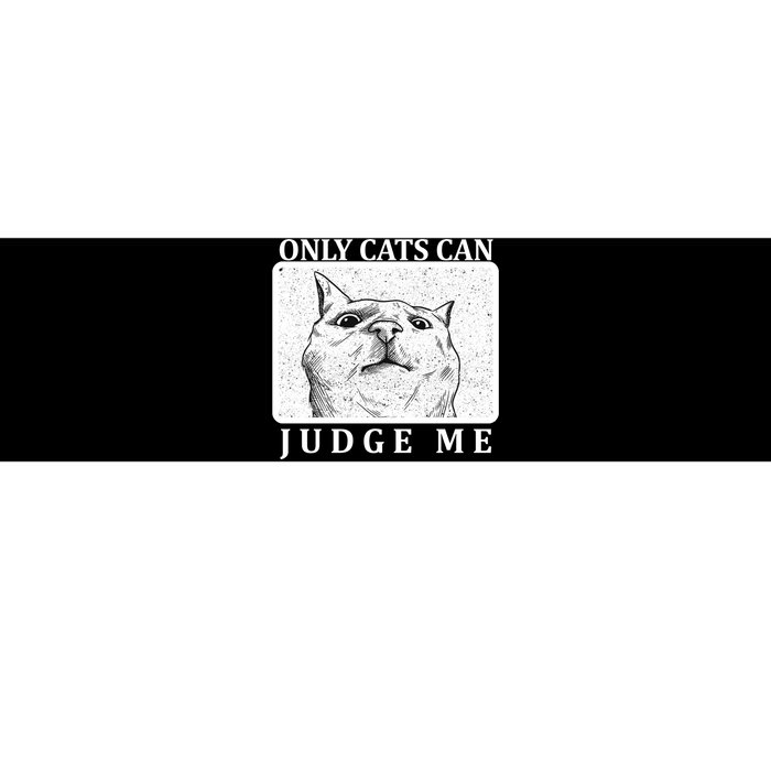 Only Cats Can Judge Me Bumper Sticker