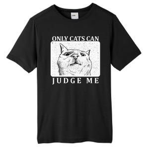 Only Cats Can Judge Me Tall Fusion ChromaSoft Performance T-Shirt