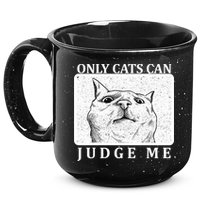 Only Cats Can Judge Me 15oz Campfire Ceramic Mug