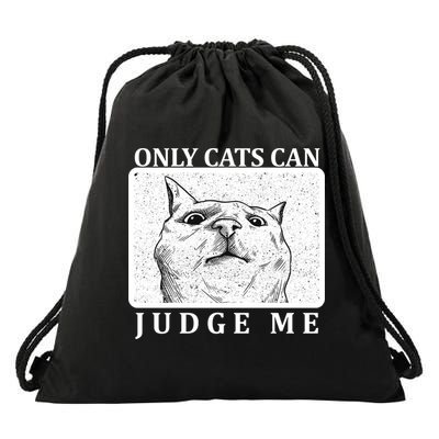 Only Cats Can Judge Me Drawstring Bag