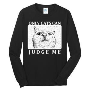 Only Cats Can Judge Me Tall Long Sleeve T-Shirt