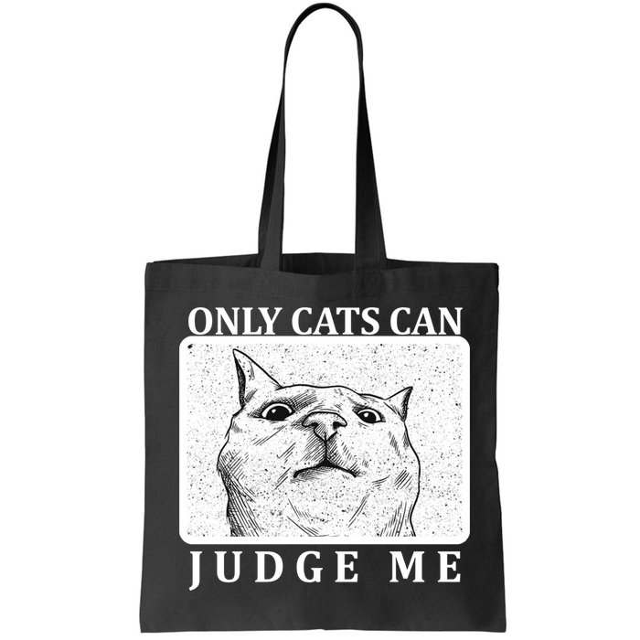 Only Cats Can Judge Me Bag