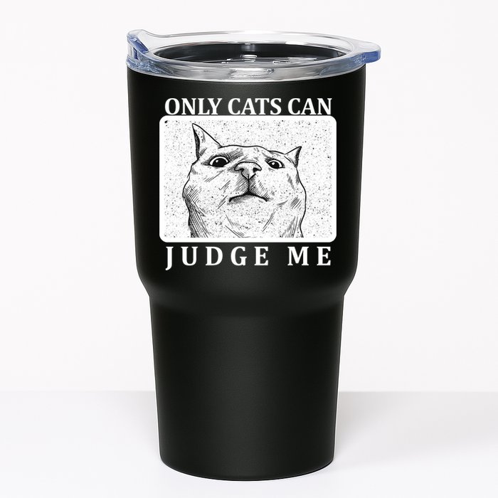 Only Cats Can Judge Me Tumbler