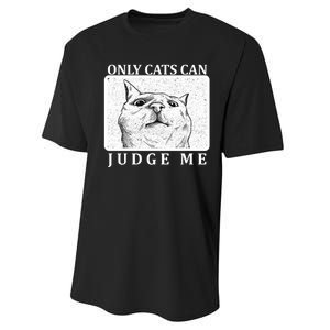 Only Cats Can Judge Me Performance Sprint T-Shirt