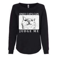 Only Cats Can Judge Me Womens California Wash Sweatshirt