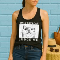 Only Cats Can Judge Me Womens Tank Top
