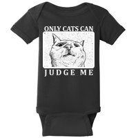 Only Cats Can Judge Me Baby Bodysuit