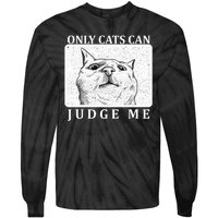 Only Cats Can Judge Me Tie-Dye Long Sleeve Shirt