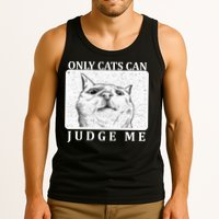 Only Cats Can Judge Me Tank Top