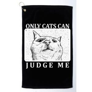 Only Cats Can Judge Me Platinum Collection Golf Towel