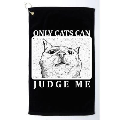 Only Cats Can Judge Me Golf Towel