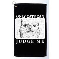 Only Cats Can Judge Me Golf Towel