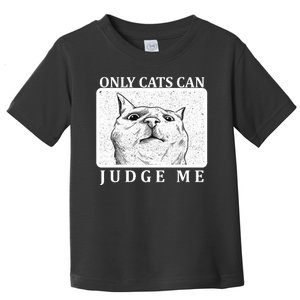 Only Cats Can Judge Me Toddler T-Shirt