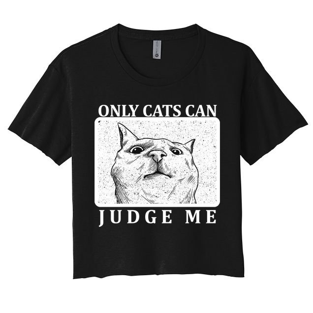 Only Cats Can Judge Me Crop Top