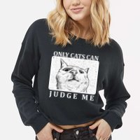 Only Cats Can Judge Me Cropped Pullover Crew