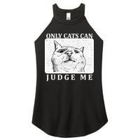 Only Cats Can Judge Me Women's Perfect Tri Rocker Tank