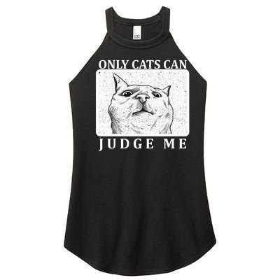 Only Cats Can Judge Me Women’s Perfect Tri Rocker Tank