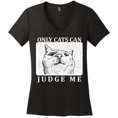 Only Cats Can Judge Me Women's V-Neck T-Shirt
