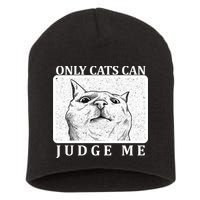 Only Cats Can Judge Me Short Acrylic Beanie