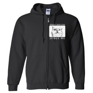 Only Cats Can Judge Me Full Zip Hoodie