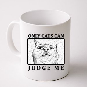 Only Cats Can Judge Me Coffee Mug